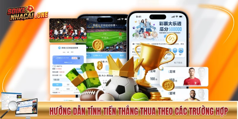 Giải Mã Kèo Nhà Cái - Cẩm Nang Hữu Ích Cho Các “Lính Mới” Hướng dẫn tính tiền thắng thua theo các trường hợp