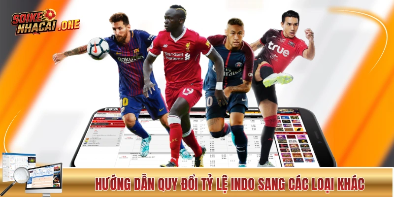 Kèo Indo - Hướng Dẫn Tính Toán, Ưu Nhược Điểm Và Quy Đổi Hướng dẫn quy đổi tỷ lệ Indo sang các loại khác