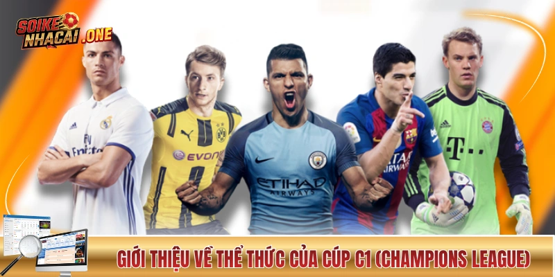 Kèo Nhà Cái Cúp C1 - Thị Trường Cá Cược Sôi Động Top 1 Giới thiệu về thể thức của Cúp C1 (Champions League)