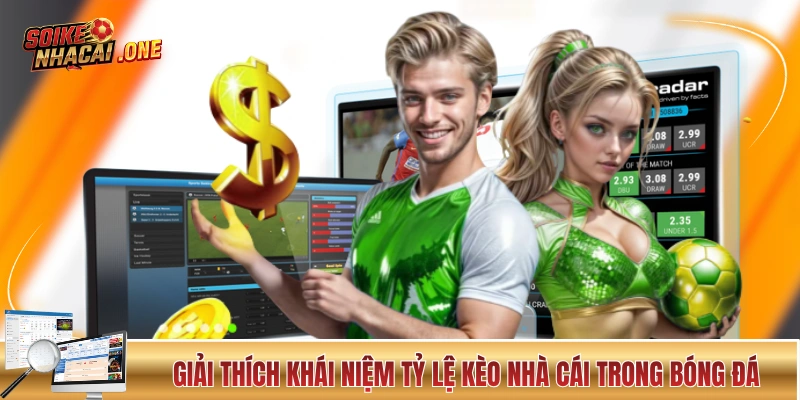 Giải thích khái niệm tỷ lệ kèo nhà cái trong bóng đá