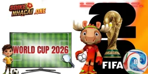 World Cup 2026 - 5 Phút Cập Nhất Tần Tần Tật Thông Tin