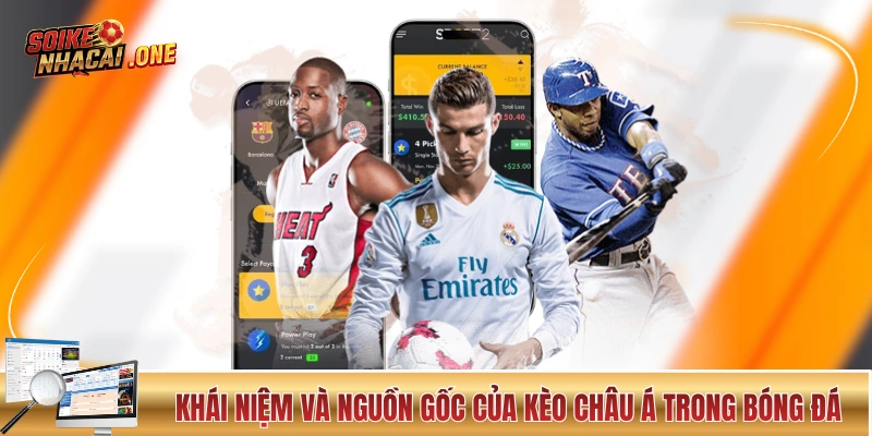 Kèo Châu Á - Giải Thích Cơ Chế Và Chiến Thuật Trong 5 Phút! Khái niệm và nguồn gốc của kèo châu Á trong bóng đá