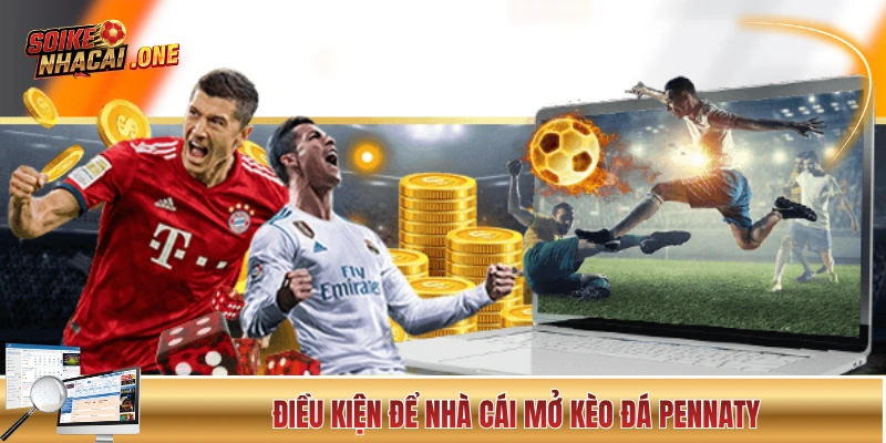 Điều kiện để nhà cái mở bảng cược đá Pen