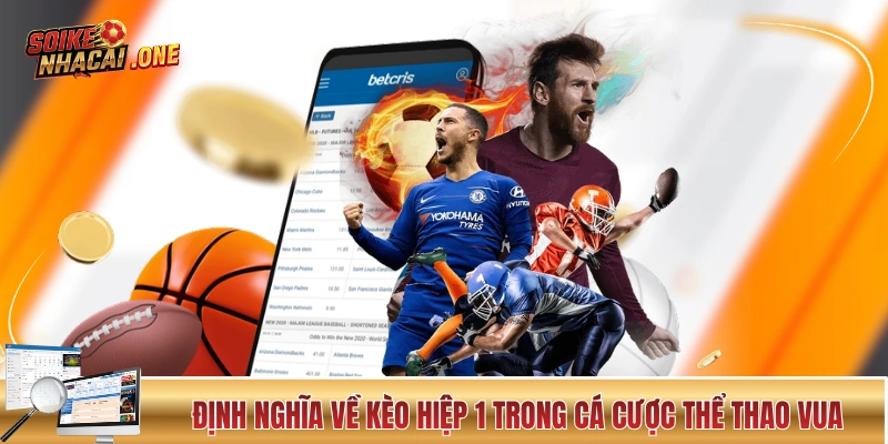 Kèo Hiệp 1 - Cơ Chế Hoạt Động Và Kinh Ngiệm Từ Cao Thủ Định nghĩa về kèo hiệp 1 trong cá cược thể thao vua