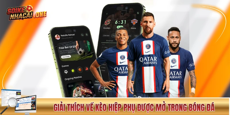 Giải thích về kèo hiệp phụ được mở trong bóng đá