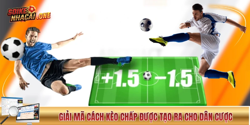 Kèo Nhà Cái Châu Á - Kiến Thức Chuyên Nghiệp Về Kèo Chấp Giải mã cách kèo chấp được tạo ra cho dân cược
