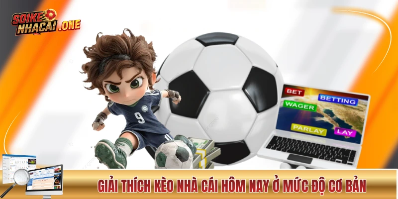 Kèo Nhà Cái Hôm Nay - Cập Nhật Chuẩn Xác Và Nhanh Chóng Giải thích kèo nhà cái hôm nay ở mức độ cơ bản