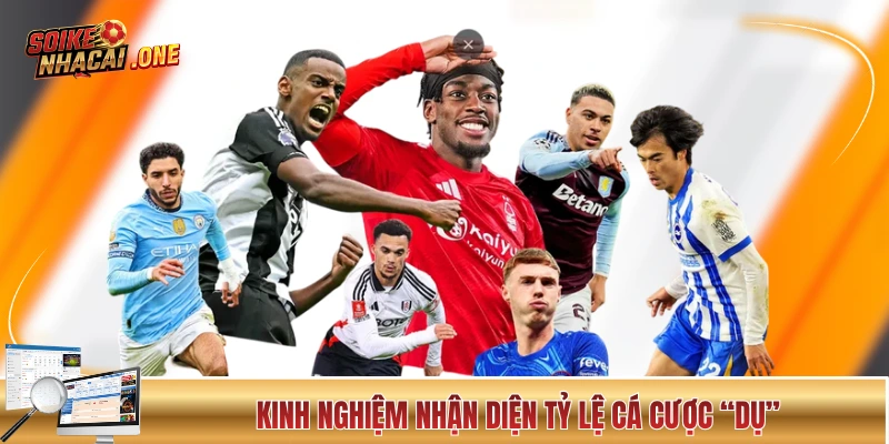 Kèo Nhà Cái Hôm Nay - Cập Nhật Chuẩn Xác Và Nhanh Chóng Kinh nghiệm nhận diện tỷ lệ cá cược “dụ”