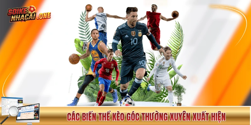 Kèo Phạt Góc - 5 Phút Nắm Gọn Kiến Thức Trong Lòng Bàn Tay Các biến thể kèo góc thường xuyên xuất hiện trong thực tế