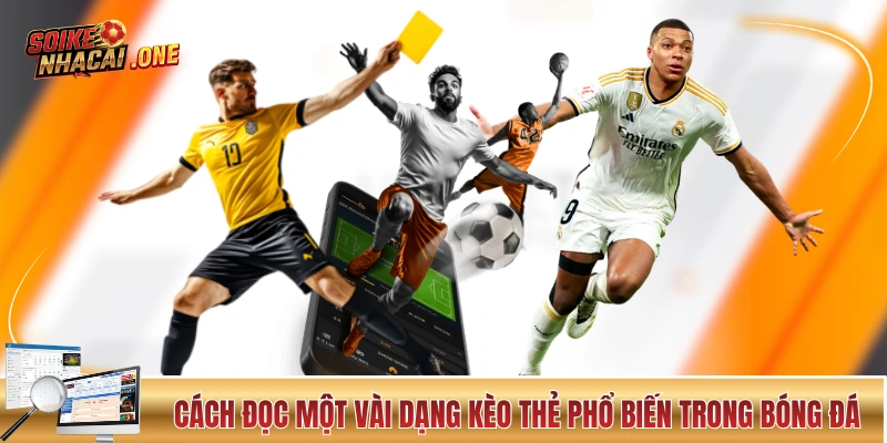 Kèo Thẻ Phạt Và Kinh Nghiệm Nhà Cái Không Muốn Bạn Biết Cách đọc một vài dạng kèo thẻ phổ biến trong bóng đá