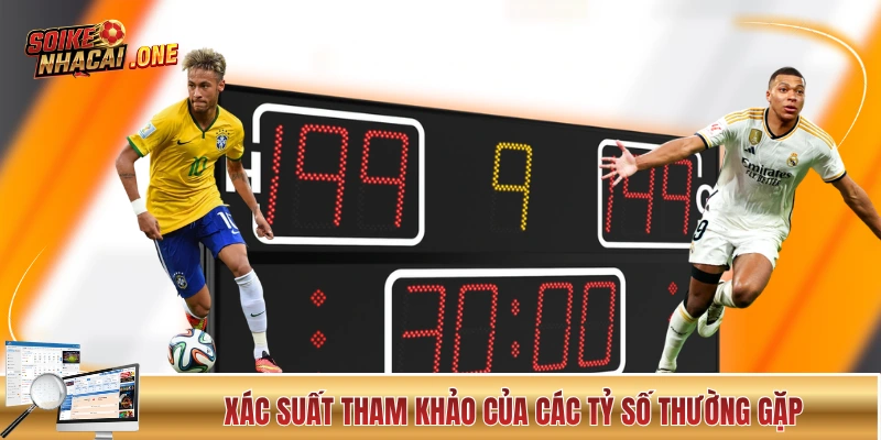 Kèo Tỷ Số Và Những Thông Tin Mà Người Mới Cần Cập Nhật Xác suất tham khảo của các tỷ số thường gặp