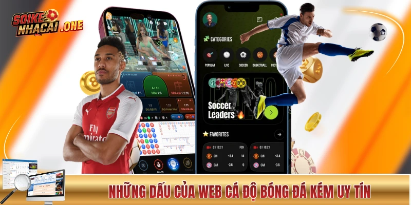 Những dấu của web cá độ bóng đá kém uy tín