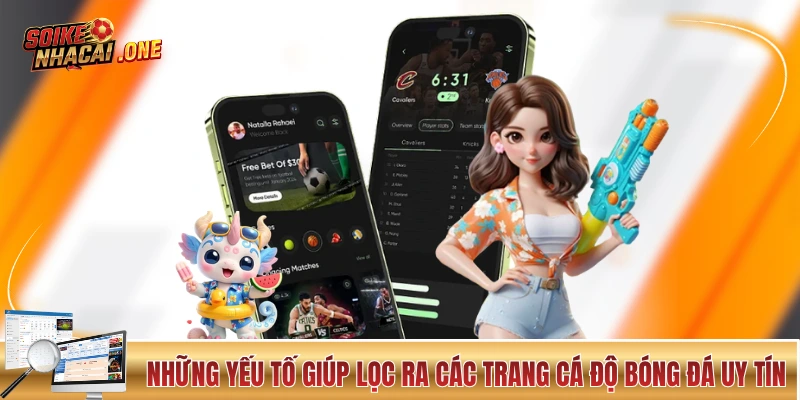 Những yếu tố giúp lọc ra các trang cá độ bóng đá uy tín