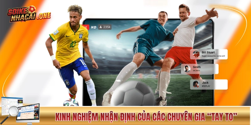 Nhận Định Kèo Bóng Đá - Cẩm Nang Đắt Giá Dành Cho Các Newbie Kinh nghiệm nhận định của các chuyên gia “tay to”