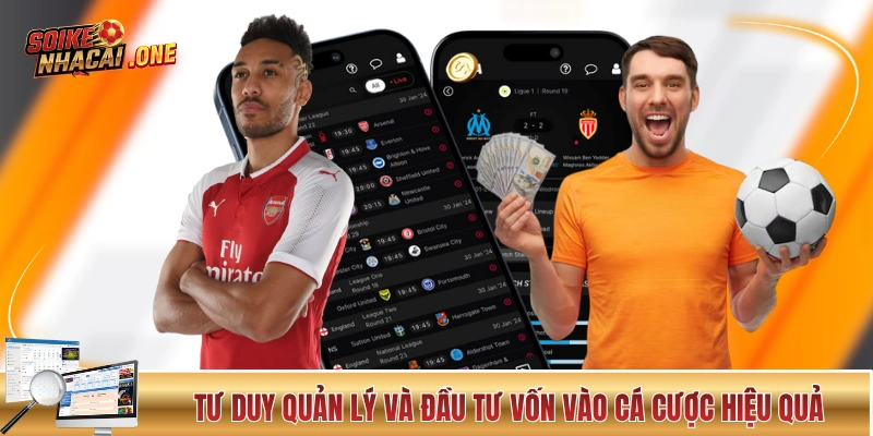 Nhận Định Kèo Bóng Đá - Cẩm Nang Đắt Giá Dành Cho Các Newbie Tư duy quản lý và đầu tư vốn vào cá cược hiệu quả