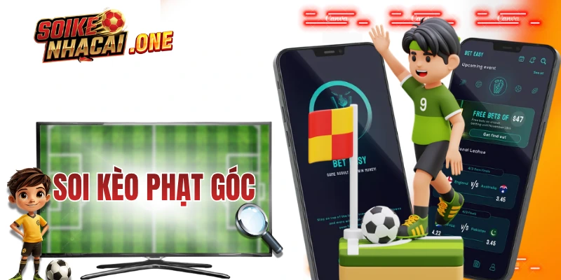 Soi Kèo Phạt Góc Và Chiến Thuật Giúp Ăn Đậm Của Chuyên Gia