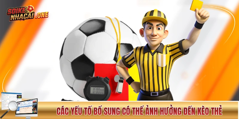 Soi Kèo Thẻ Phạt - Tổng Hợp Top 5 Thủ Thuật Đỉnh Của Chóp Các yếu tố bổ sung có thể ảnh hưởng mà bạn cần biết