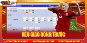 Kèo Giao Bóng Trước - Biến Thể Độc Đáo Trong Cá Cược Bóng Đá
