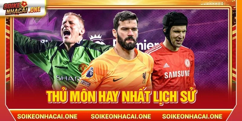 Thủ Môn Hay Nhất Lịch Sử: Đi Tìm Thủ Thành Xuất Sắc Nhất Thủ Môn Hay Nhất Lịch Sử: Đi Tìm Thủ Thành Xuất Sắc Nhất