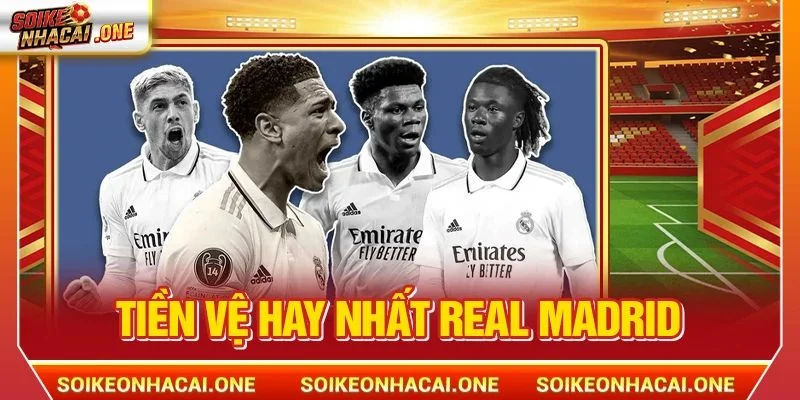 Tiền vệ hay nhất Real Madrid
